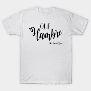 Que Hambre T-Shirt